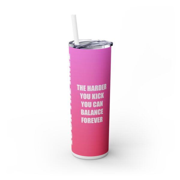 Skinny Tumbler – Lock The Knee – Kicking Is The Object Of Stretching (Pink) - Image 4