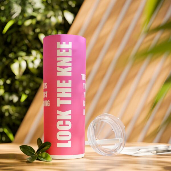 Skinny Tumbler – Lock The Knee – Kicking Is The Object Of Stretching (Pink) - Image 9