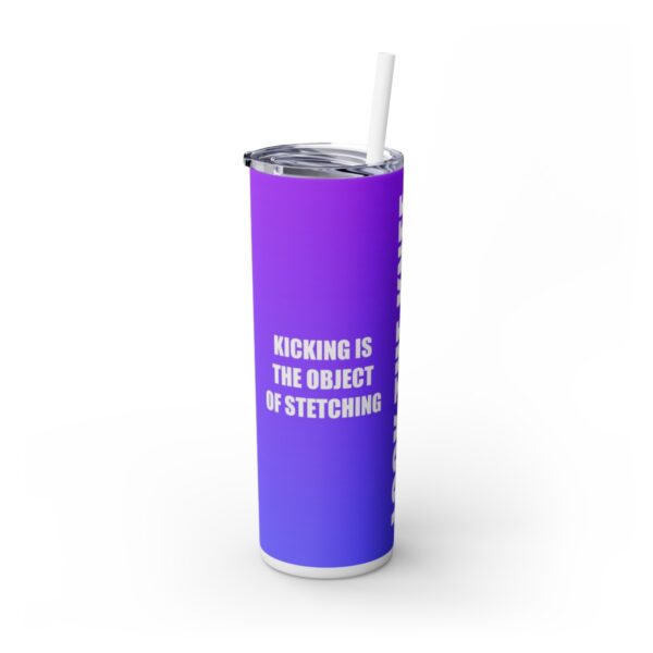 Skinny Tumbler – Lock The Knee – Kicking Is The Object Of Stretching (Purple) - Image 2