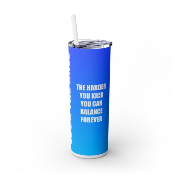 Skinny Tumbler - Lock The Knee - Kicking Is The Object Of Stretching  (Blue) - Image 4