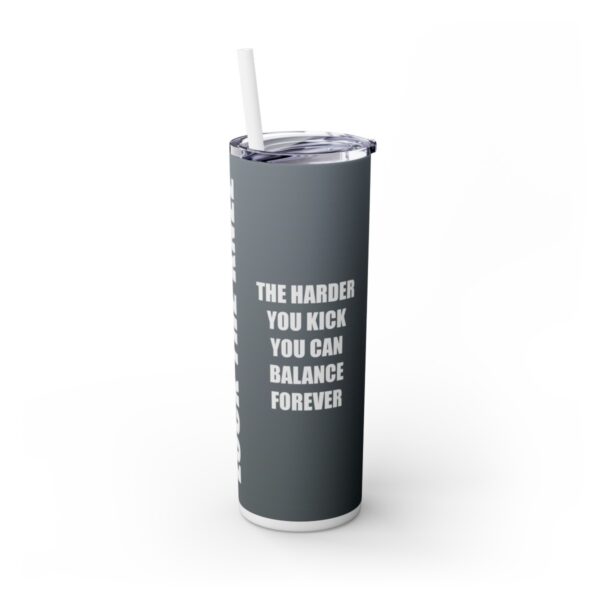 Skinny Tumbler – Lock The Knee – Kicking Is The Object Of Stretching (Grey) - Image 4