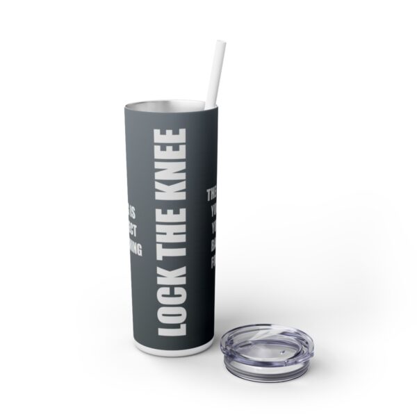 Skinny Tumbler – Lock The Knee – Kicking Is The Object Of Stretching (Grey) - Image 6