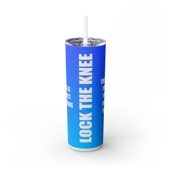 Skinny Tumbler - Lock The Knee - Kicking Is The Object Of Stretching  (Blue)