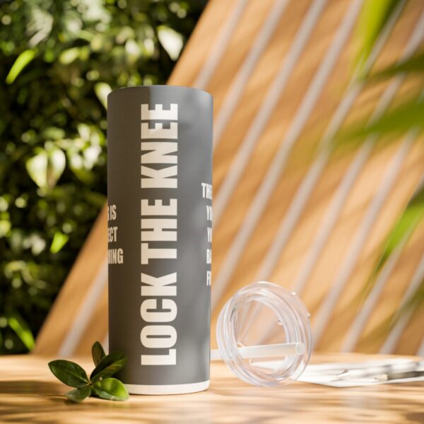 Skinny Tumbler – Lock The Knee – Kicking Is The Object Of Stretching (Grey) - Image 9