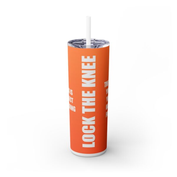 Skinny Tumbler – Lock The Knee – Kicking Is The Object Of Stretching (Orange)